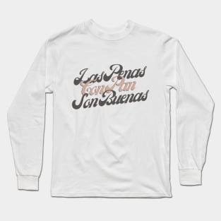 Las Penas Con Pan Long Sleeve T-Shirt